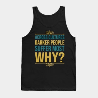 Across Cultures Darker People Suffer Most Why Tank Top